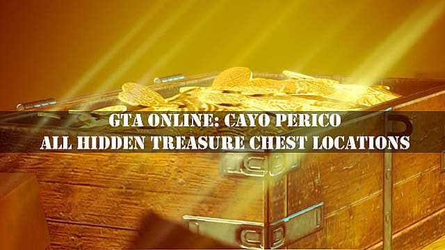 GTA Online Cayo Perico: tutte le posizioni dei forzieri nascosti