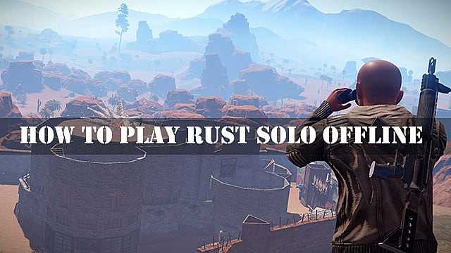 Come giocare a Rust Solo offline