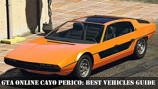 GTA Online Cayo Perico: migliore guida ai veicoli