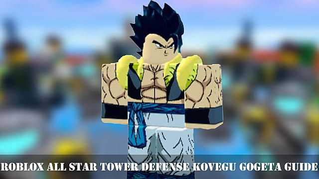 Roblox All Star Tower Defense Kovegu Gogeta Guide